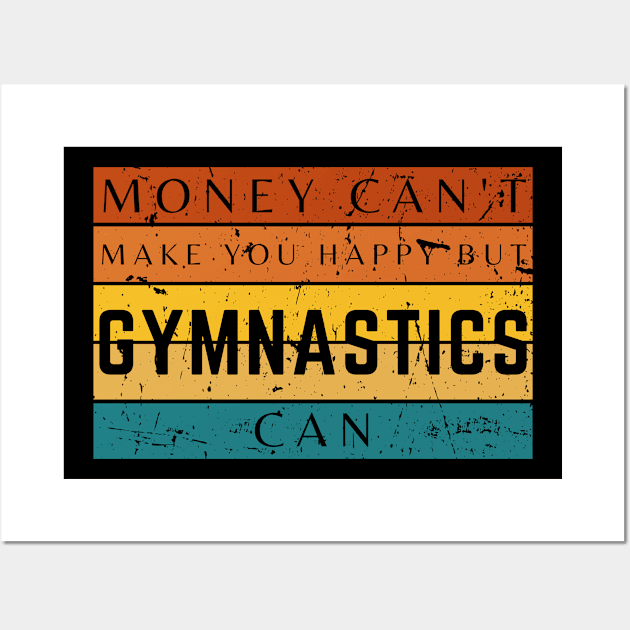 Money Can't Make You Happy But Gymnastics Can Wall Art by HobbyAndArt